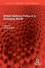 Cover: British Defence Policy in a Changing World - Routledge