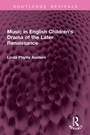 Cover: Music in English Children's Drama of the Later Renaissance - Routledge