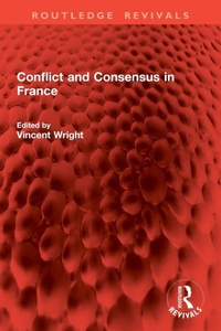 Enlarge image Cover: Conflict and Consensus in France - Routledge