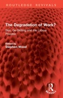 Cover: The Degradation of Work? - Routledge
