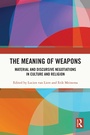 Cover: The Meaning of Weapons - Taylor & Francis