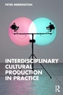 Cover: Interdisciplinary Cultural Production in Practice - Routledge
