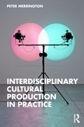 Cover: Interdisciplinary Cultural Production in Practice - Routledge