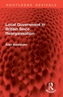 Cover: Local Government in Britain Since Reorganisation - Routledge