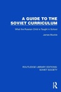 Cover: A Guide to the Soviet Curriculum - Routledge
