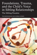 Cover: Foundations, Trauma, and the Child's Voice in Sibling Relationships - Routledge