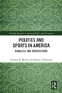 Cover: Politics and Sports in America - Taylor & Francis