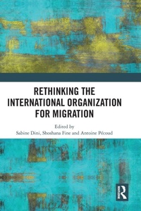 Enlarge image Cover: Rethinking the International Organization for Migration - Routledge