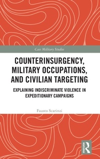 Enlarge image Cover: Counterinsurgency, Military Occupations, and Civilian Targeting - Routledge