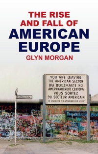 Enlarge image Cover: The Rise and Fall of American Europe - Polity Press