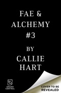 Cover: Fae & Alchemy Book 3 - Grand Central Publishing