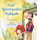 Cover: Our Spectacular Sukkah - Candlewick Press (MA)