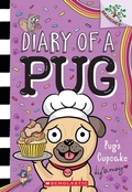 Cover: Pug's Cupcake: A Branches Book (Diary of a Pug #16) - Scholastic Inc.