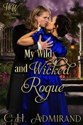 Cover: My Wild and Wicked Rogue (Wicked Widows' League, #51) - C.H. Admirand