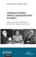 Cover: L'esp&eacute;rance utopique contre le d&eacute;senchantement du monde ? - Editions L'Harmattan