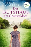 Cover: Das Gutshaus am Gr&uuml;nwaldsee - oder: Ein letzter Sommer - dotbooks