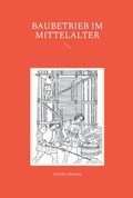 Cover: Baubetrieb im Mittelalter - Fr&ouml;lich & Kaufmann