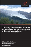 Cover: Zmiany roslinnosci wzdluz wysokosci na gorze Eelum Swat w Pakistanie - Wydawnictwo Nasza Wiedza