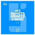 Cover: How to Succeed in Fundraising ? - Five Minutes Editions