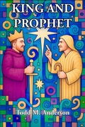 Cover: King and Prophet (Reflections on Faith) - Todd M. Anderson