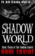 Cover: Shadow World (The Shadow Eaters, #3) - Paul Taylor