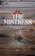 Cover: The Mistress: Reasons She Ruins Marriages - Mr. X