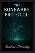 Cover: The Bonewake Protocol - Apophis Enterprises LLC