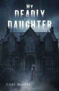 Cover: My Deadly Daughter - Palmetto Publishing