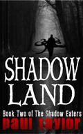 Cover: Shadowland (The Shadow Eaters, #2) - Paul Taylor