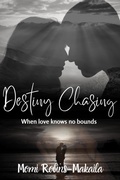 Cover: Destiny Chasing (Second Chances, Triangles and Happy Endings, #3) - Momi Robins-Makaila