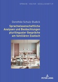 Cover: Sprachwissenschaftliche Analysen und Beobachtungen plurilingualer Gespr&auml;che am famili&auml;ren Esstisch - Peter Lang Verlag
