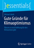 Cover: Gute Gr&uuml;nde f&uuml;r Klimaoptimismus - Springer Gabler