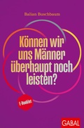 Cover: K&ouml;nnen wir uns M&auml;nner &uuml;berhaupt noch leisten? - GABAL