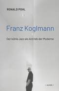 Cover: Franz Koglmann - Klever Verlag