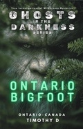 Cover: Ontario Bigfoot (GHOSTS IN THE DARKNESS, #2) - Timothy D