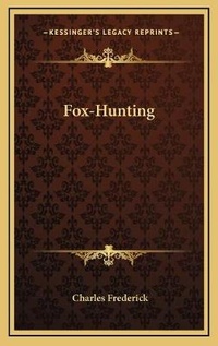 Enlarge image Cover: Fox-Hunting - Kessinger Publishing