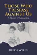 Cover: Those Who Trespass Against Us: A Memoir of Redemption - Tellwell Talent