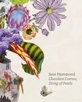 Cover: Jane Hammond: Chocolate Cosmos, String of Pearls - Hurtwood Books