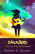 Cover: Shades: Unconventional Ghost Stories - Sherry D. Ramsey