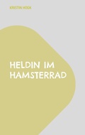 Cover: Heldin im Hamsterrad - BoD - Books on Demand