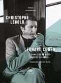 Cover: Leonard Cohen. L'uomo che ha visto cadere gli angeli - Minimum Fax musica;Minimum Fax