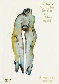 Enlarge image Cover: Alymamah Rashed: The Spirit Multiplies for You and I to Meet Again - Skira