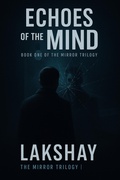 Cover: Echoes Of The Mind (The Mirror Trilogy, #1) - Lakshay