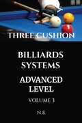 Cover: Three Cushion Billiards Systems - Advanced Level - Volume 3 (BEGINNER SERIES, #3) - N K