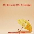 Cover: The Great and the Grotesque - Haley Scummett