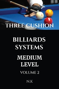 Enlarge image Cover: Three Cushion Billiards Systems - Medium Level - Volume 2 (BEGINNER SERIES, #2) - N K