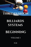 Cover: Three Cushion Billiards Systems - Beginning - Volume 1 (BEGINNER SERIES, #1) - N K