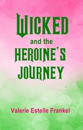 Cover: Wicked and the Heroine's Journey - Valerie Estelle Frankel
