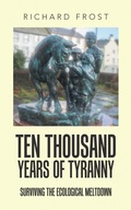 Cover: Ten thousand years of tyranny - AuthorHouse UK