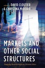 Cover: Markets and Other Social Structures - Pickwick Publications